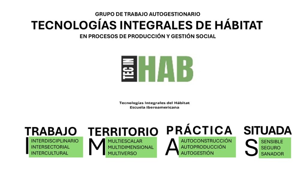 Metodología IMAS: trabajo interdisciplinario, intersectorial e intercultural; territorio multiescalar, multidimensional y multiverso; práctica de autoconstrucción, autoproducción y autogestión; acción situada, sensible, segura y sanadora